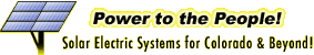 Power to the People!  Renewable Energy and Solar Power for Colorado, the Rockies, the American South West, and beyond!