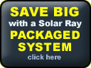 SAVE BIG with Solar Ray Guaranteed Packaged Systems